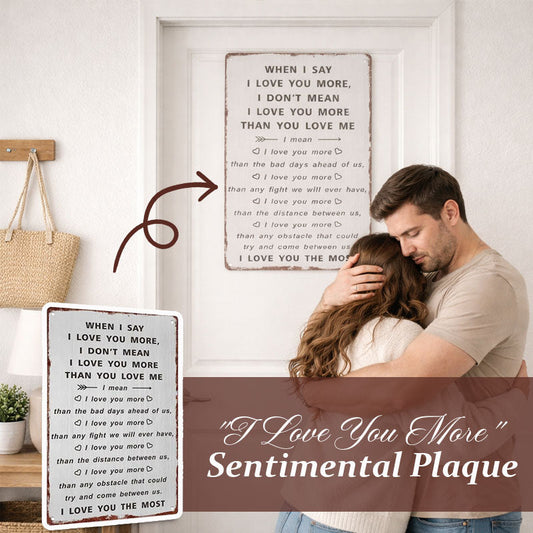 “When I Say I Love You More” Wall Sign