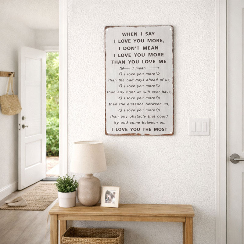 “When I Say I Love You More” Wall Sign