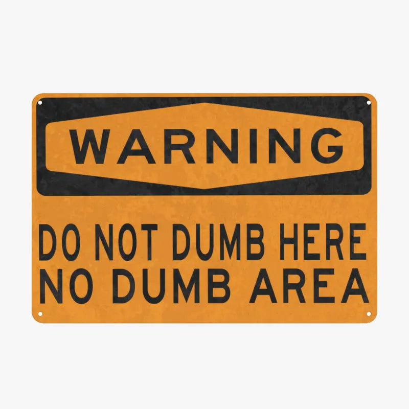 “Do Not Dumb Here” Warning Sign